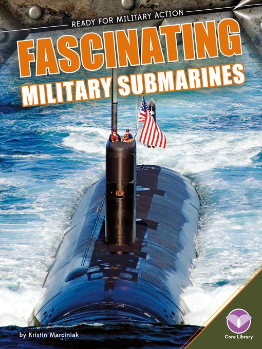 Title details for Fascinating Military Submarines by Kristin Marciniak - Available